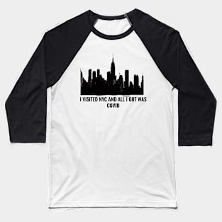 I visited NYC and all i got was Covid Baseball T-Shirt